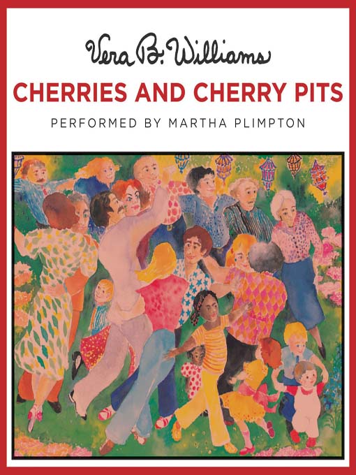 Title details for Cherries and Cherry Pits by Vera B. Williams - Available